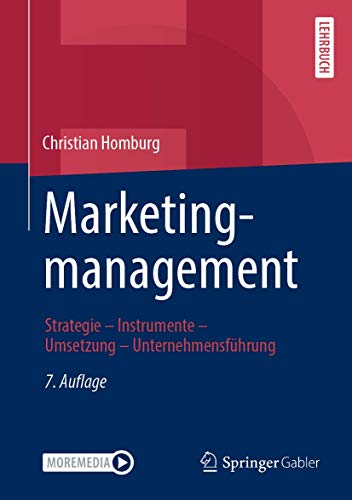 Marketingmanagement: Strategie - Instrumente - Umsetzung - Unternehmensführung von Springer